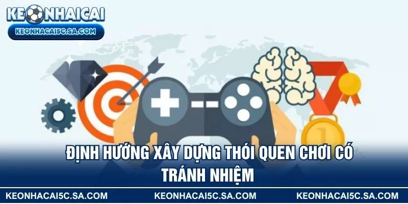 Định hướng xây dựng thói quen chơi có trách nhiệm